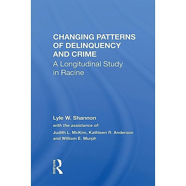 Changing Patterns Of Delinquency And Crime, Lyle W. Shannon