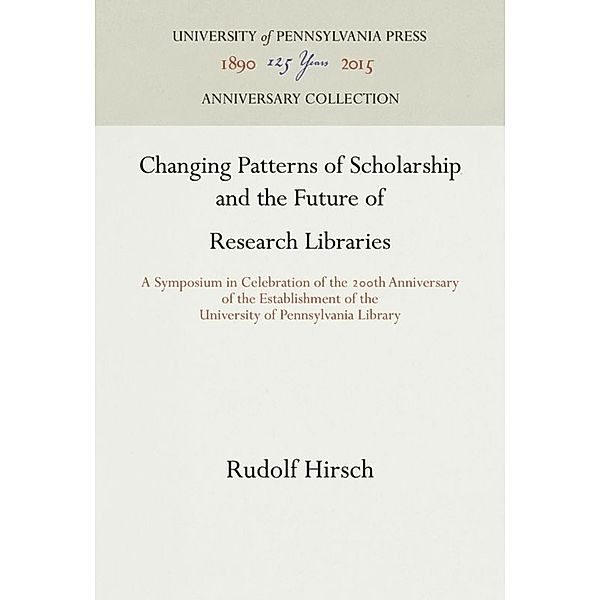 Changing Patterns of Scholarship and the Future of Research Libraries, Rudolf Hirsch