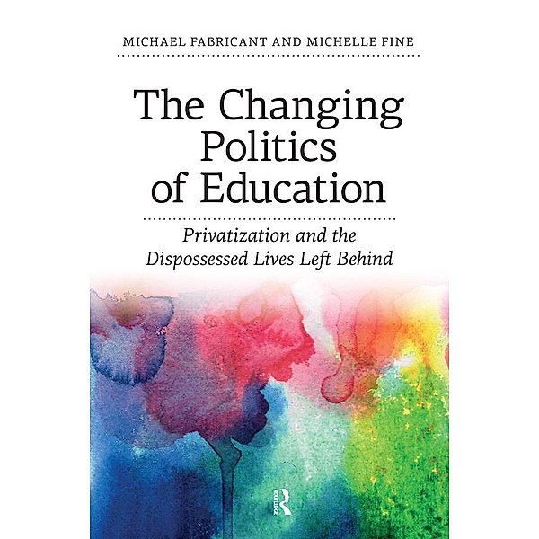 Changing Politics of Education, Michael Fabricant, Michelle Fine