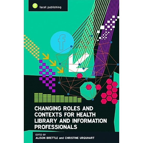 Changing Roles and Contexts for Health Library and Information Professionals