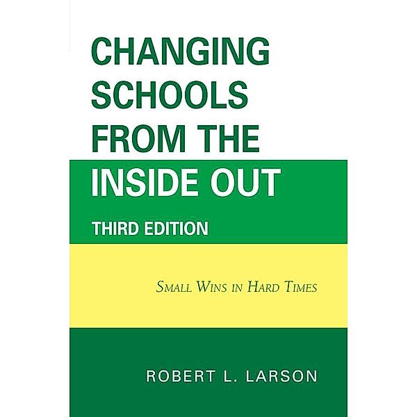 Changing Schools from the Inside Out, Robert L. Larson
