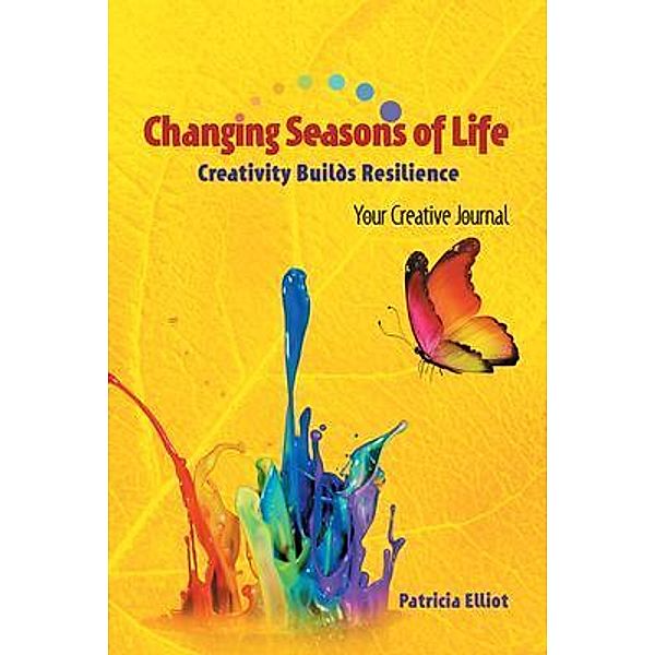 Changing Seasons of Life / Westwood Books Publishing, Patricia Elliot
