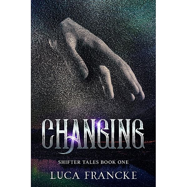 Changing (Shifter Tales, #1) / Shifter Tales, Luca Francke