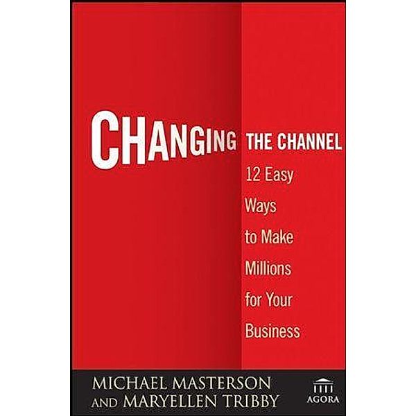 Changing the Channel / Agora Series, Michael Masterson, MaryEllen Tribby