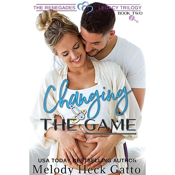 Changing the Game (The Renegades Legacy Trilogy, #2) / The Renegades Legacy Trilogy, Melody Heck Gatto