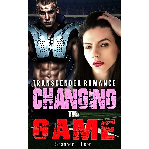 Changing the Game - Transgender Romance, Shannon Ellison