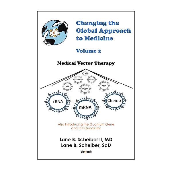 Changing the Global Approach to Medicine,  Volume 2, Lane B. Scheiber II, Lane B. Scheiber