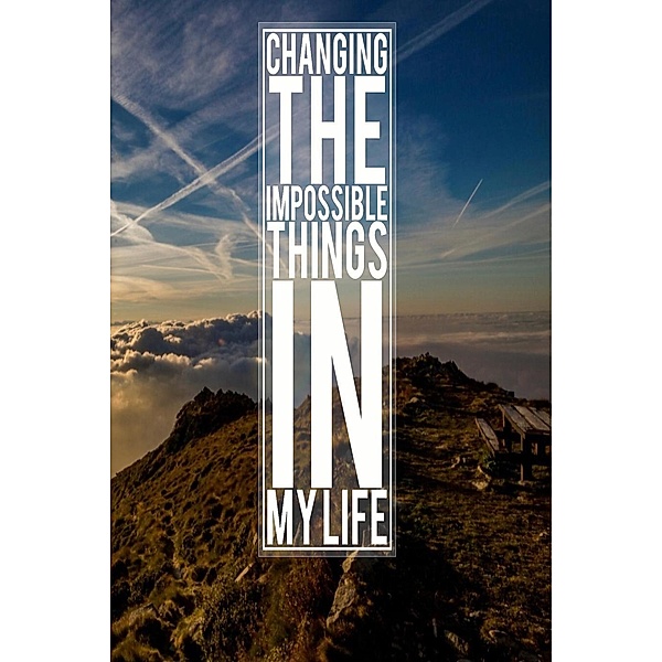 Changing The Impossible Things In My Life, Len Parsons