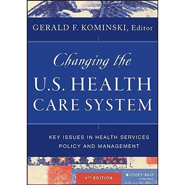 Changing the U.S. Health Care System, Gerald F. Kominski