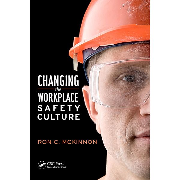 Changing the Workplace Safety Culture, Ron C. McKinnon