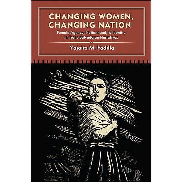 Changing Women, Changing Nation / SUNY series in Latin American and Iberian Thought and Culture, Yajaira M. Padilla