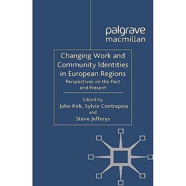 Changing Work and Community Identities in European Regions / Identity Studies in the Social Sciences, John Kirk, Sylvie Contrepois, Steve Jefferys