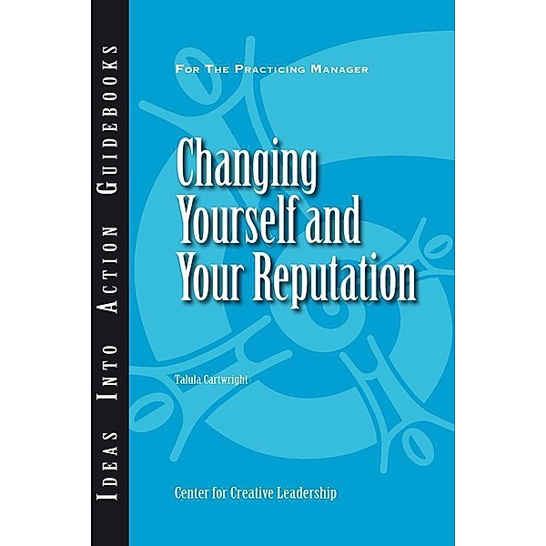 Changing Yourself and Your Reputation, Center for Creative Leadership (CCL), Talula Cartwright