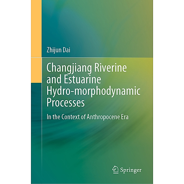 Changjiang Riverine and Estuarine Hydro-morphodynamic Processes, Zhijun Dai