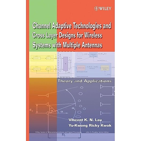 Channel-Adaptive Technologies and Cross-Layer Designs for Wireless Systems with Multiple Antennas / Wiley Series in Telecommunications and Signal Processing Bd.1, Vincent K. N. Lau, Yu-Kwong Ricky Kwok