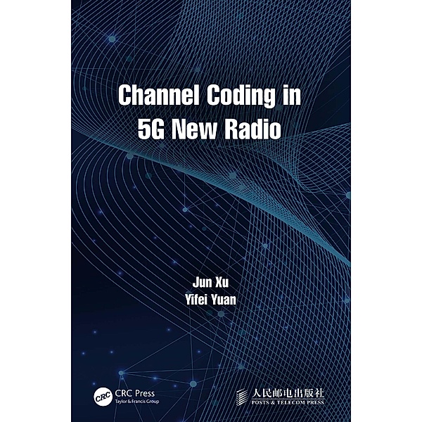 Channel Coding in 5G New Radio, Jun Xu, Yifei Yuan