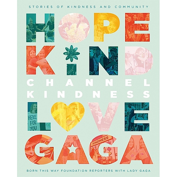 Channel Kindness: Stories of Kindness and Community, Born This Way Foundation Reporters with Lady Gaga, Lady Gaga
