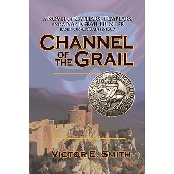 Channel of the Grail, Victor E. Smith