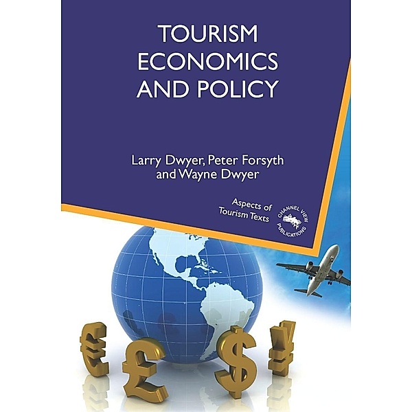 Channel View Publications: Tourism Economics and Policy, Peter Forsyth, Wayne Dwyer, Larry Dwyer