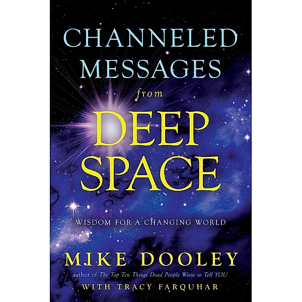 Channeled Messages from Deep Space, Mike Dooley, Tracy Farquhar