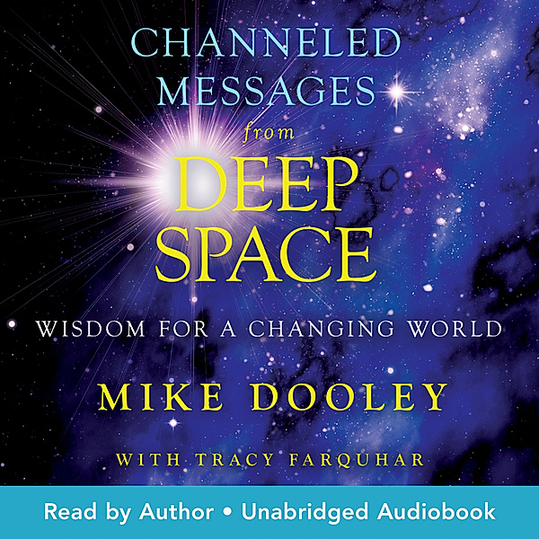 Channeled Messages from Deep Space, Mike Dooley