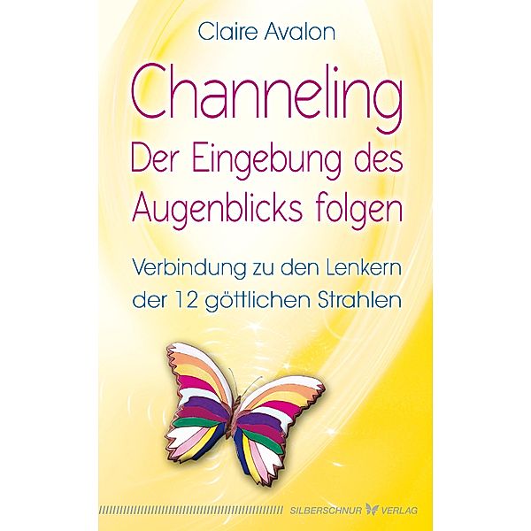 Channeling - Der Eingebung des Augenblicks folgen, Claire Avalon