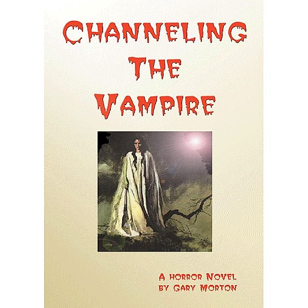 Channeling the Vampire, Gary L Morton