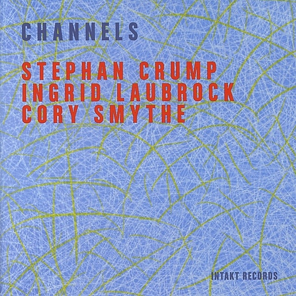 Channels, Stephan Crump, Ingrid Laubrock, Cory Smythe