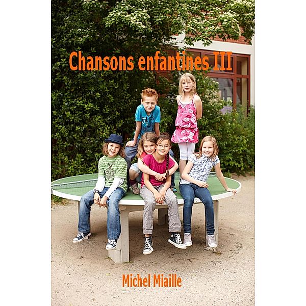 Chansons enfantines III, Michel Miaille