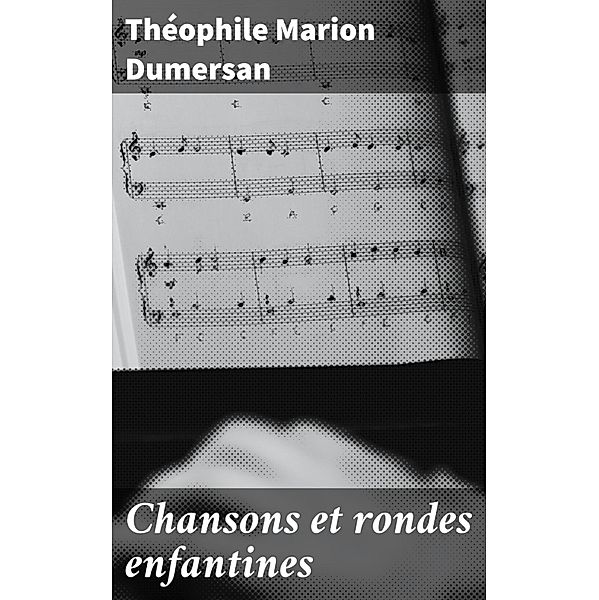 Chansons et rondes enfantines, Théophile Marion Dumersan