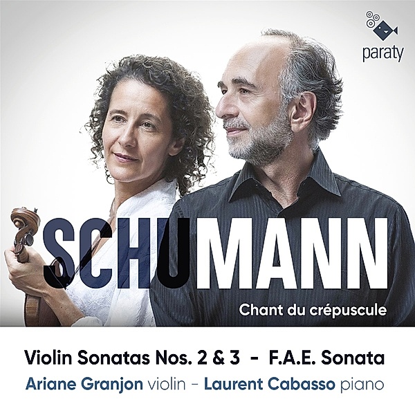 Chant Du Crépuscule (Violin Sonatas 2,3 & F.A.E.), Ariane Granjon, Laurent Cabasso