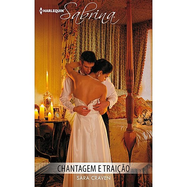 Chantagem e traição / Sabrina Bd.912, SARA CRAVEN