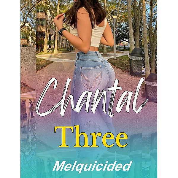 Chantal Three, Melquicided