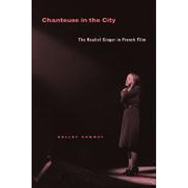 Chanteuse in the City: The Realist Singer in French Film, Kelley Conway