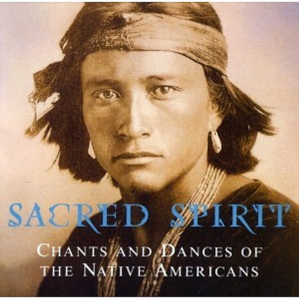 Chants And Dances Of The Native Americans, Sacred Spirit