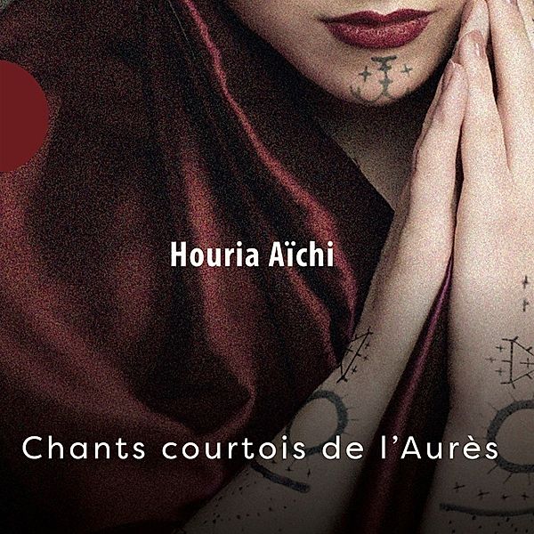 Chants Courtois De L'Aurès, Houria Aichi