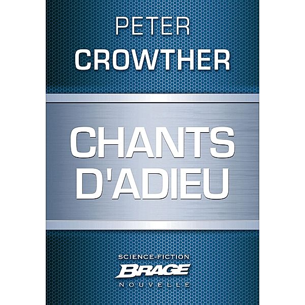 Chants d'adieu / Brage, Peter Crowther