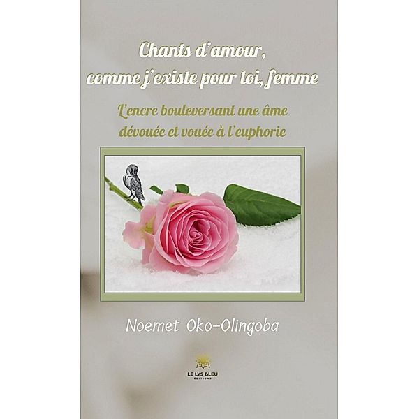 Chants d'amour, comme j'existe pour toi, femme, Noemet Oko-Olingoba