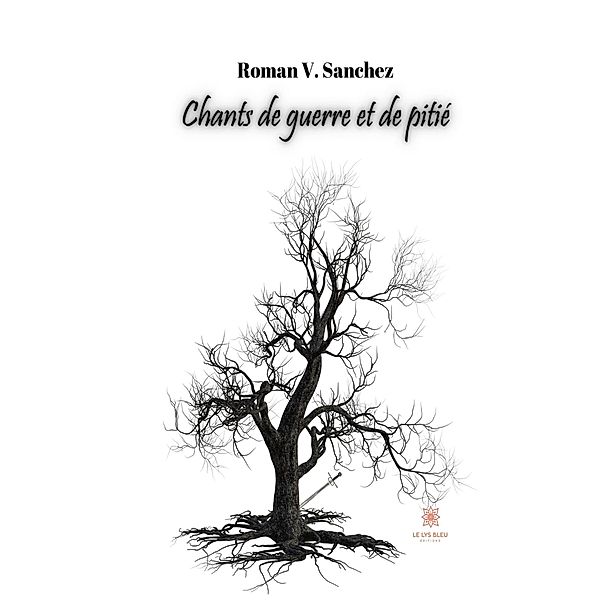 Chants de guerre et de pitié, Roman V. Sanchez