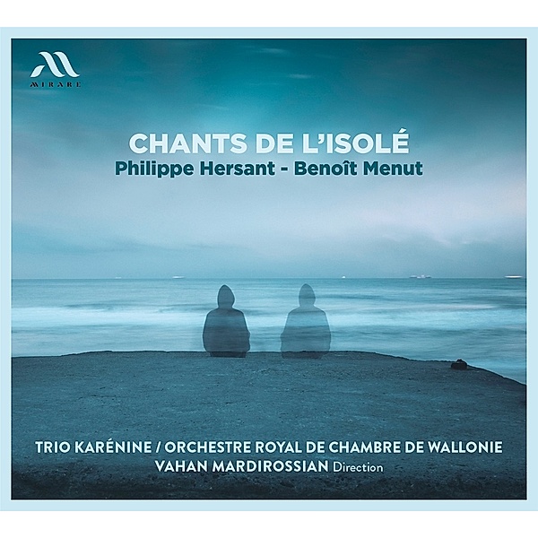 Chants De L'Isolé, Trio Karénine, Orchstre Royal de Chambre de Wallonie