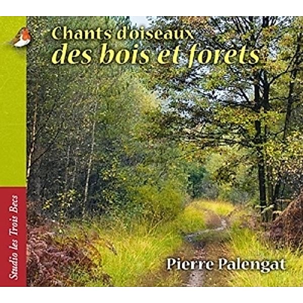 Chants D'Oiseaux Des Bois Et Forêts, Pierre Palengat