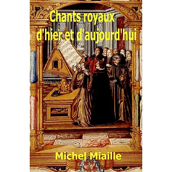 Chants royaux d'hier et d'aujourd'hui, Michel Miaille