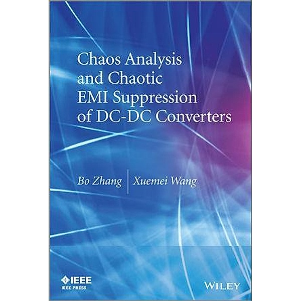 Chaos Analysis and Chaotic EMI Suppression of DC-DC Converters / Wiley - IEEE Bd.1, Bo Zhang, Xuemei Wang