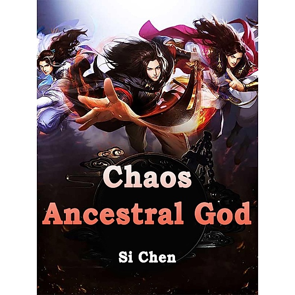 Chaos Ancestral God / Funstory, Si Chen