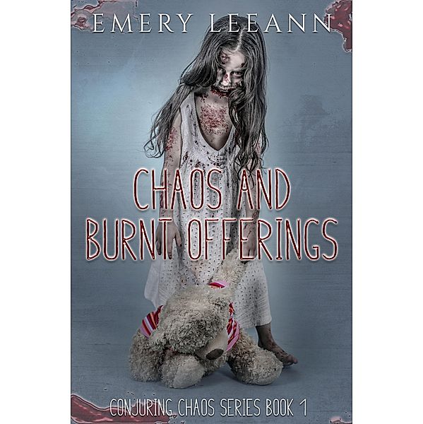 Chaos And Burnt Offerings (Conjuring Chaos Series, #1) / Conjuring Chaos Series, Emery Leeann