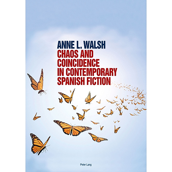 Chaos and Coincidence in Contemporary Spanish Fiction, Anne L. Walsh