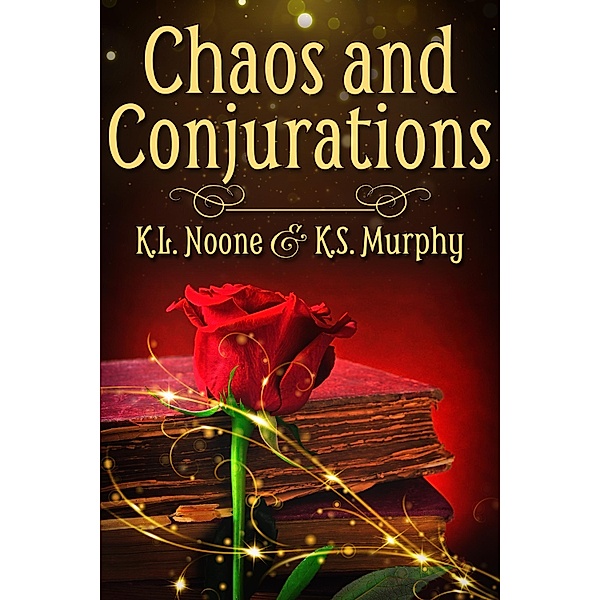 Chaos and Conjurations, K. L. Noone, K. S. Murphy