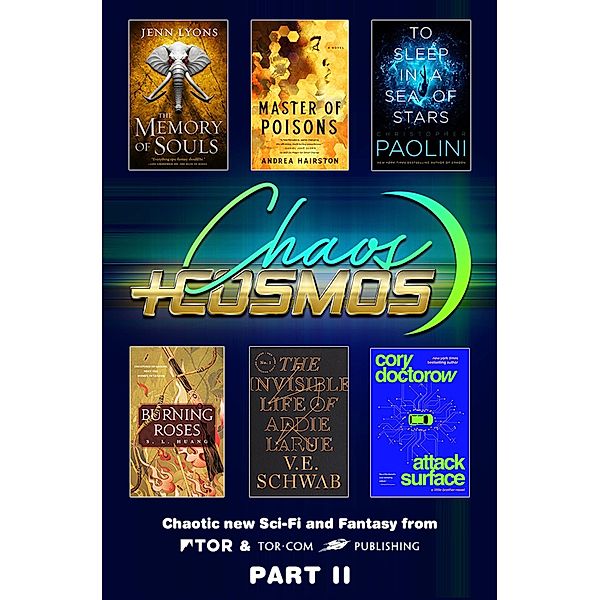 Chaos and Cosmos Sampler, Part II / Tor Books, Jenn Lyons, Andrea Hairston, Christopher Paolini, S. L. Huang, Cory Doctorow, V. E. Schwab