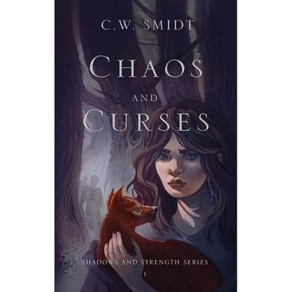 Chaos and Curses / Strength and Shadows Bd.1, C. W. Smidt