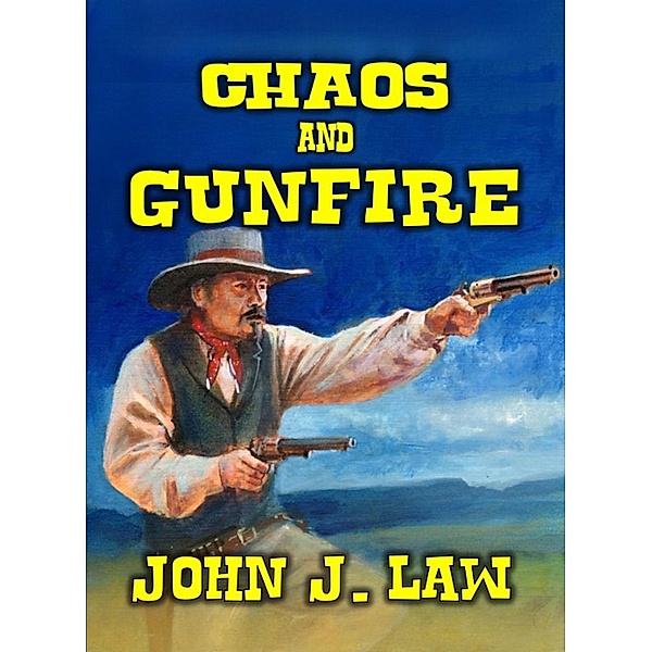 Chaos and Gunfire, John J. Law